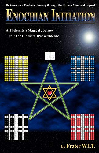 Enochian Initiation A Thelemite's Magical Journey Into The Ultimate Transcenden [Paperback]