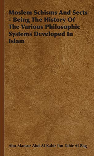 Moslem Schisms and Sects - Being the History of the Various Philosophic Systems  [Hardcover]