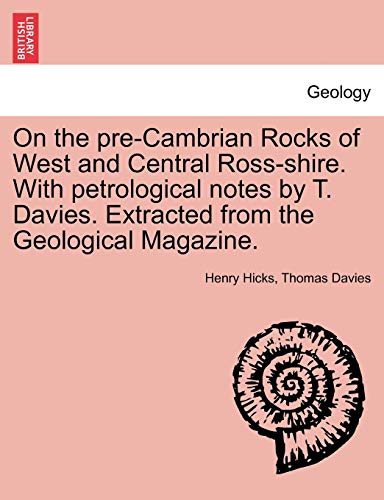 On the Pre-Cambrian Rocks of West and Central Ross-Shire ith Petrological Notes [Paperback]