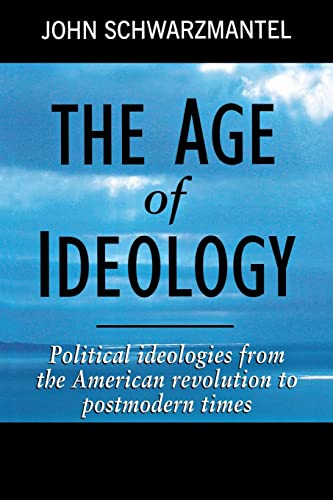 The Age of Ideology Political Ideologies from the American Revolution to Postmo [Paperback]