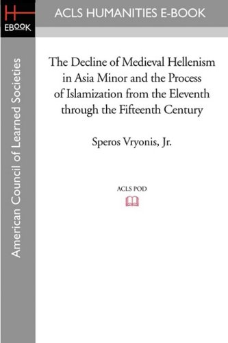 The Decline Of Medieval Hellenism In Asia Minor And The Process Of Islamization  [Paperback]