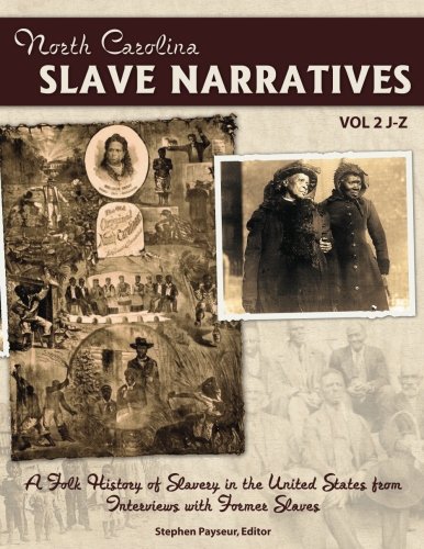 The North Carolina Slave Narratives, Volume 2 J-Z A Folk History Of Slavery In  [Paperback]