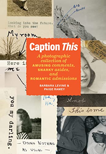 Caption This: A Photographic Collection of Amusing Comments, Snarky Asides, and  [Hardcover]