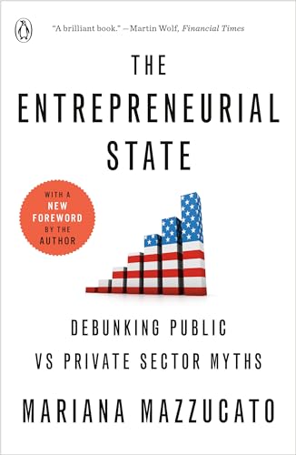 The Entrepreneurial State: Debunking Public vs Private Sector Myths [Paperback]