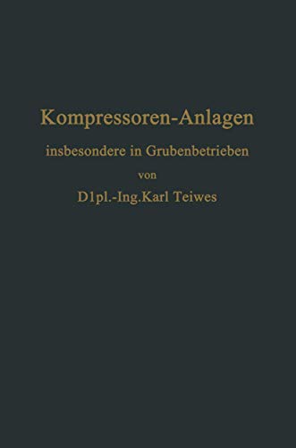 Kompressoren-Anlagen: insbesondere in Grubenbetrieben [Paperback]