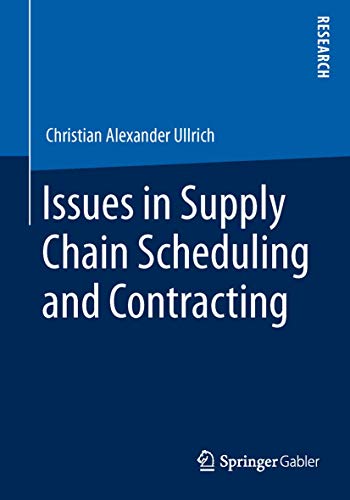 Issues in Supply Chain Scheduling and Contracting [Paperback]