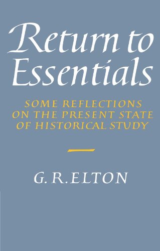 Return to Essentials Some Reflections on the Present State of Historical Study [Paperback]