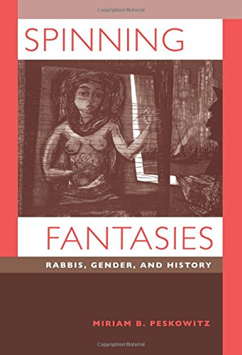 Spinning Fantasies Rabbis, Gender, and History [Paperback]