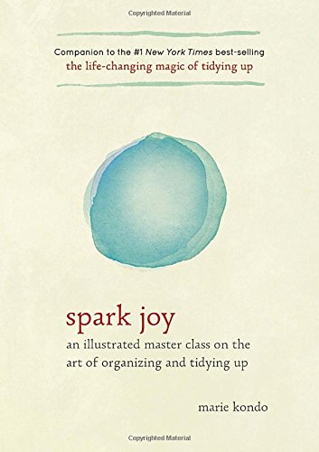 Spark Joy: An Illustrated Master Class on the Art of Organizing and Tidying Up [Hardcover]