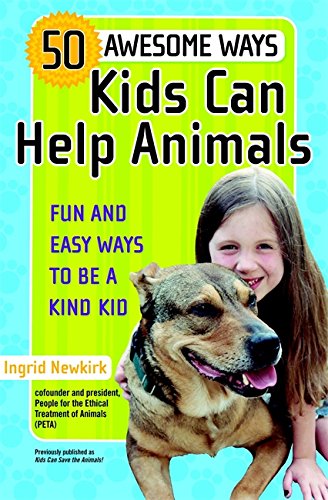 50 Aesome Ways Kids Can Help Animals Fun and Easy Ways to Be a Kind Kid [Paperback]