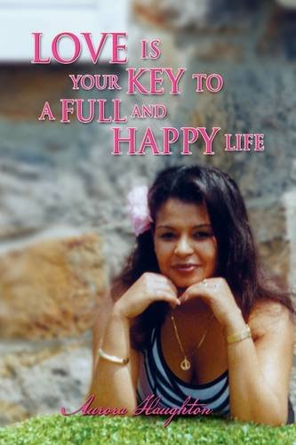 Love Is Your Key to a Full and Happy Life [Hardcover]