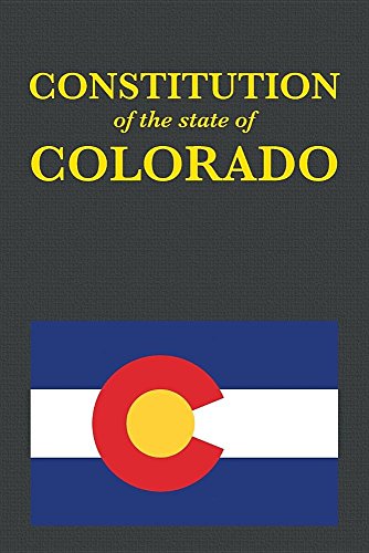 The Constitution Of The State Of Colorado [Paperback]