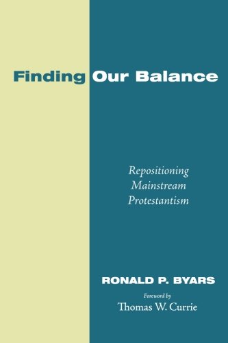 Finding Our Balance Repositioning Mainstream Protestantism [Paperback]