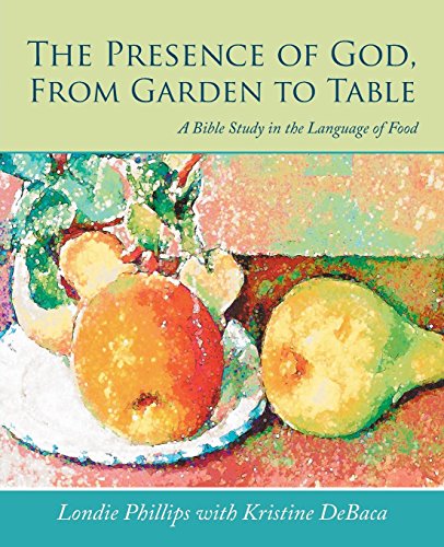 The Presence Of God, From Garden To Table [Paperback]