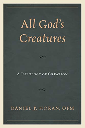 All God's Creatures A Theology of Creation [Paperback]