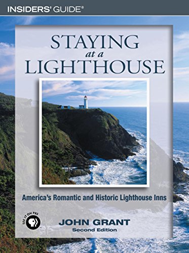 Staying at a Lighthouse: America's Romantic And Historic Lighthouse Inns [Paperback]