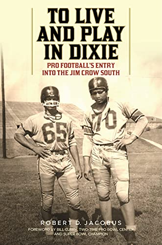 To Live and Play in Dixie: Pro Football's Entry into the Jim Crow South [Hardcover]