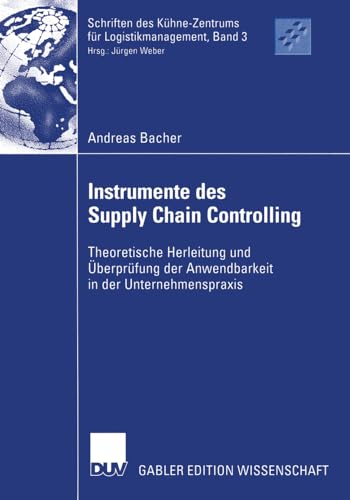 Instrumente des Supply Chain Controlling: Theoretische Herleitung und berprfun [Paperback]