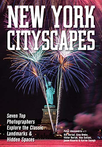 New York Cityscapes: Seven Top Photographers Explore the Classic Landmarks & [Paperback]