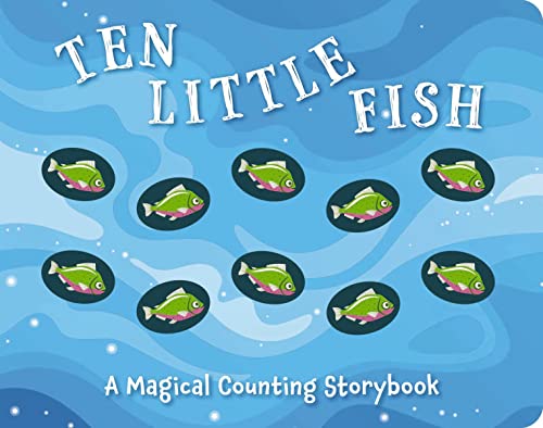 Ten Little Fish: A Magical Counting Storybook [Board book]