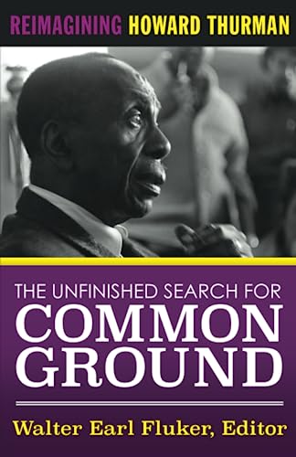 Unfinished Search for Common Ground: Reimagining Howard Thurman's Life and Work [Paperback]