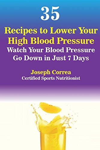 35 Recipes To Loer Your High Blood Pressure Watch Your Blood Pressure Go Don  [Paperback]