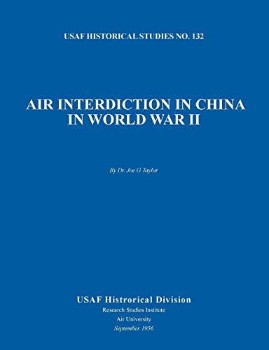 Air Interdiction In China In World War Ii (us Air Forces Historical Studies No. [Paperback]