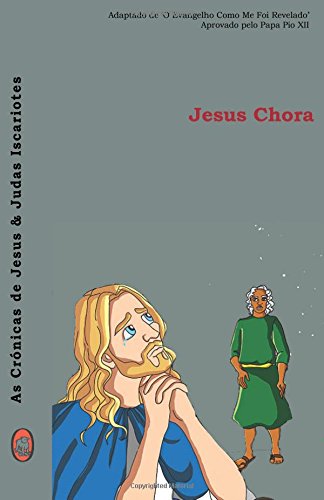 Jesus Chora (as Crnicas De Jesus & Judas Iscariotes) (volume 3) (portuguese Edi [Paperback]