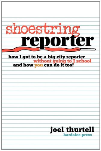 Shoestring Reporter Ho I Got To Be A Big City Reporter Without Going To J Schoo [Paperback]