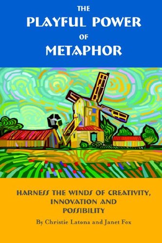 The Playful Poer Of Metaphor Harness The Winds Of Creativity, Innovation And P [Paperback]