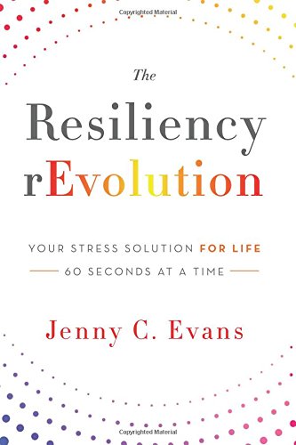 The Resiliency Revolution Your Stress Solution For Life -- 60 Seconds At A Time [Paperback]