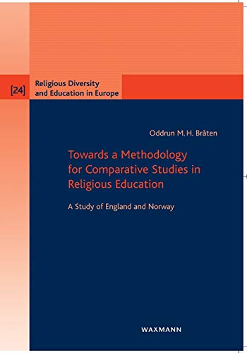 Toards A Methodology For Comparative Studies In Religious Education A Study Of [Paperback]