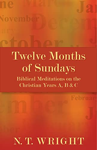 Telve Months of Sundays Biblical Meditations on the Christian Years A, B and C [Paperback]