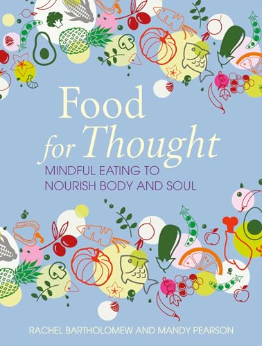 Food for Thought: Mindful eating to nourish body and soul [Hardcover]