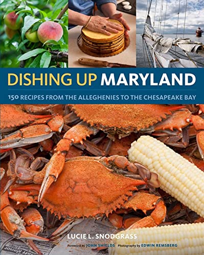 Dishing Up® Maryland: 150 Recipes from the Alleghenies to the Chesapeake Ba [Paperback]