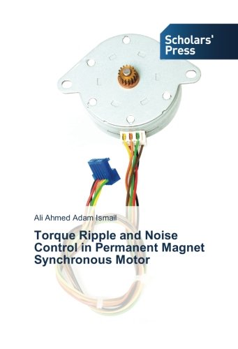 Torque Ripple And Noise Control In Permanent Magnet Synchronous Motor [Paperback]