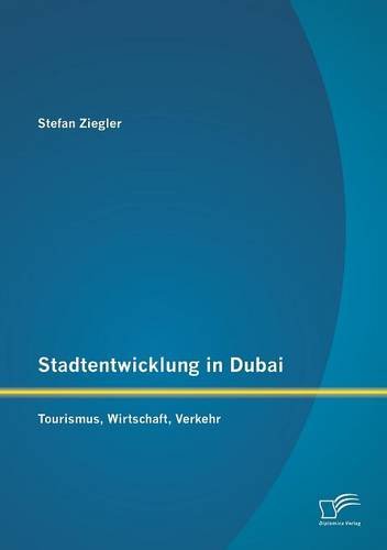 Stadtenticklung In Dubai Tourismus, Wirtschaft, Verkehr [Paperback]