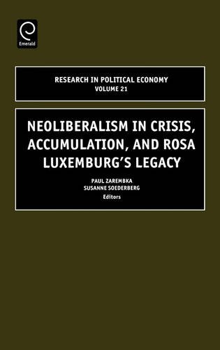 Neoliberalism in Crisis, Accumulation, and Rosa Luxemburg's Legacy [Hardcover]