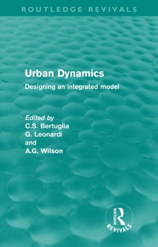 Urban Dynamics (Routledge Revivals) Designing an integrated model [Paperback]