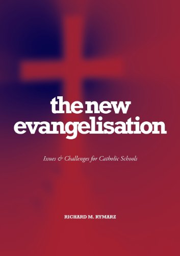 The Ne Evangelisation Issues And Challenges For Catholic Schools [Paperback]