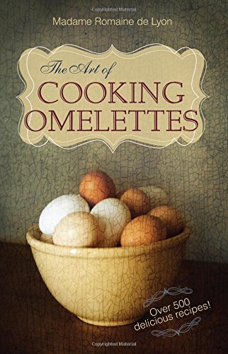 The Art Of Cooking Omelettes [Hardcover]