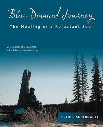 Blue Diamond Journey The Healing Of A Reluctant Seer [Paperback]