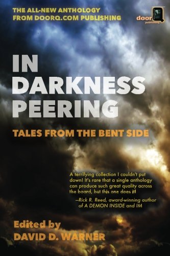 In Darkness Peering Tales From The Bent Side [Paperback]