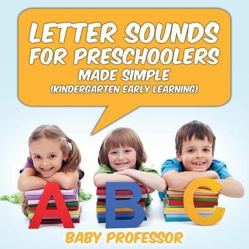 Letter Sounds for Preschoolers - Made Simple (Kindergarten Early Learning) [Paperback]