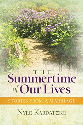 Summertime of Our Lives  Stories from a Marriage [Paperback]