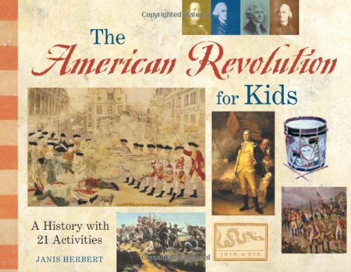 The American Revolution for Kids: A History with 21 Activities [Paperback]