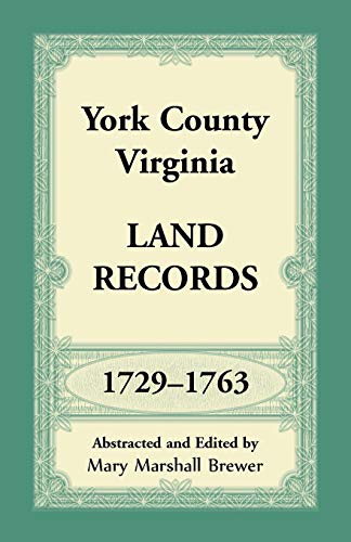 York County, Virginia Land Records, 1729-1763 [Paperback]