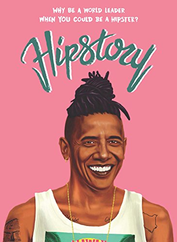 Hipstory: Why Be a World Leader When You Could Be a Hipster? [Postcard book or pac]