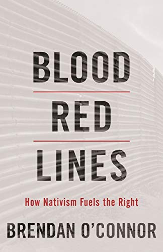 Blood Red Lines: How Nativism Fuels the Right