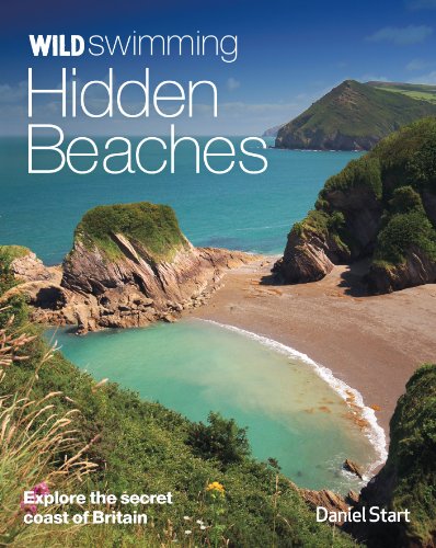 Wild Swimming Hidden Beaches: Explore the Secret Coast of Britain [Paperback]